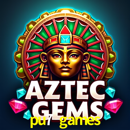 pu7 games: Seu Cassino Premiado com Pagamentos Rápidos